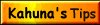 Kahuna Bob's Tips